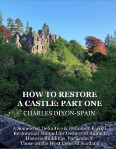 Buchcover von How to Restore a Castle. Zeigt Dunans Castle in einer schottischen Landschaft. Ein Buch über die Restaurierung historischer Gebäude vom Laird Charles Selwyn Dixon-Spain.